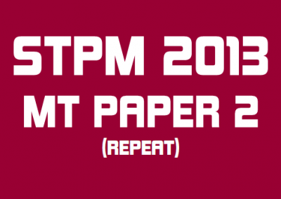 STPM 2013 MT Repeat Paper 2 Sample Solution