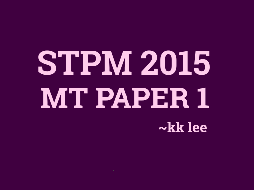 STPM 2015 MT Paper 1 Sample Solution