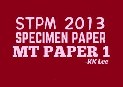 STPM 2013 MT Specimen Paper 1 Sample Solution