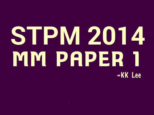 STPM 2014 MM Paper 1 Sample Solution