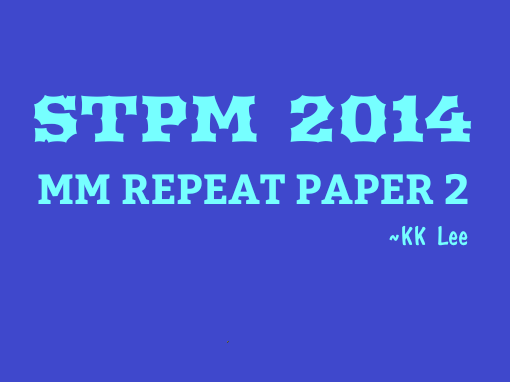 STPM 2014 MM Repeat Paper 2 Sample Solution