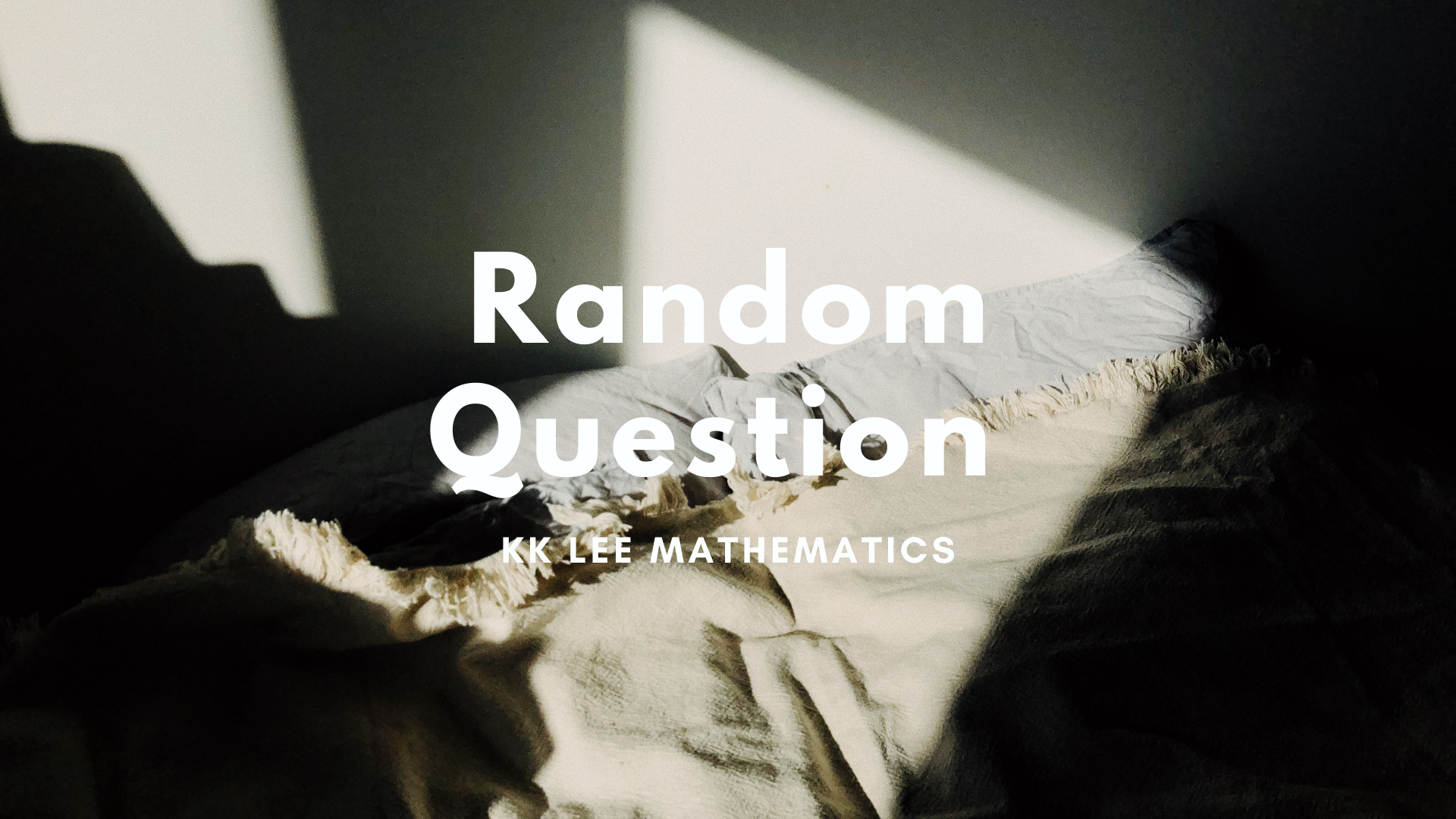 Random Question (KK LEE MATHEMATICS)