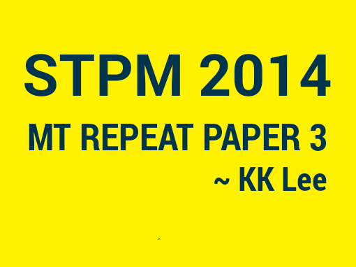 STPM 2014 MT Repeat Paper 3 Sample Solution