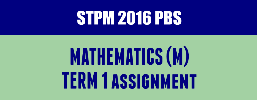 STPM 2016 MM Term 1 Assignment Coursework answer