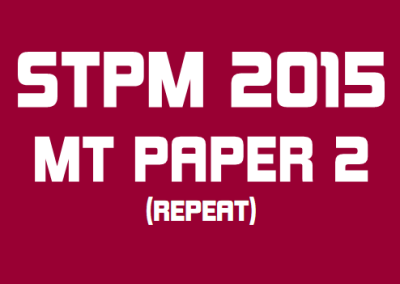 STPM 2015 MT Repeat Paper 2 Sample Solution