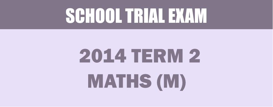 Mathematics (M) Term 2 Trial Exam 2014