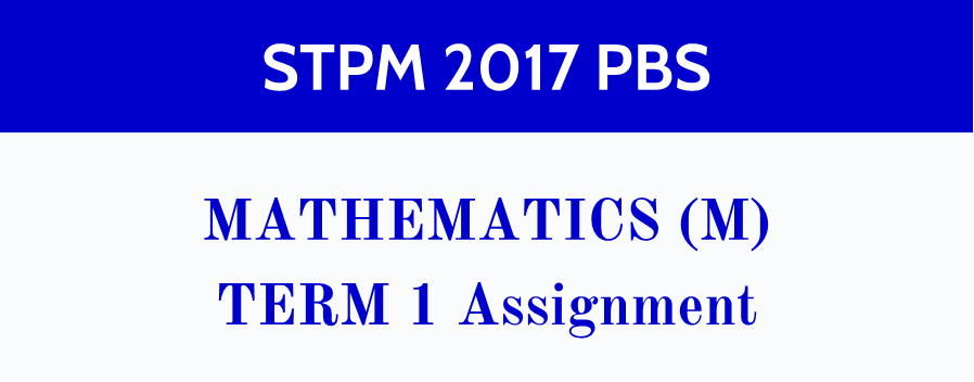 STPM 2017 Term 1 Assignment MM