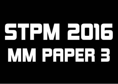 STPM 2016 MM Paper 3 Sample Solution