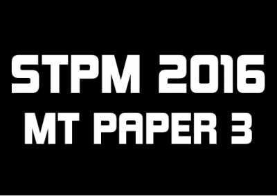 STPM 2016 MT Paper 3 Sample Solution