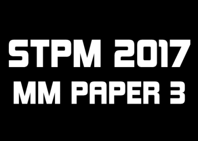 STPM 2017 MM Paper 3 Sample Solution