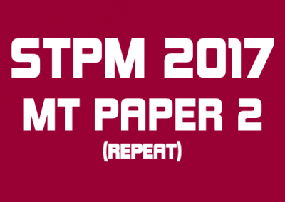 STPM 2017 MT Repeat Paper 2 Sample Solution