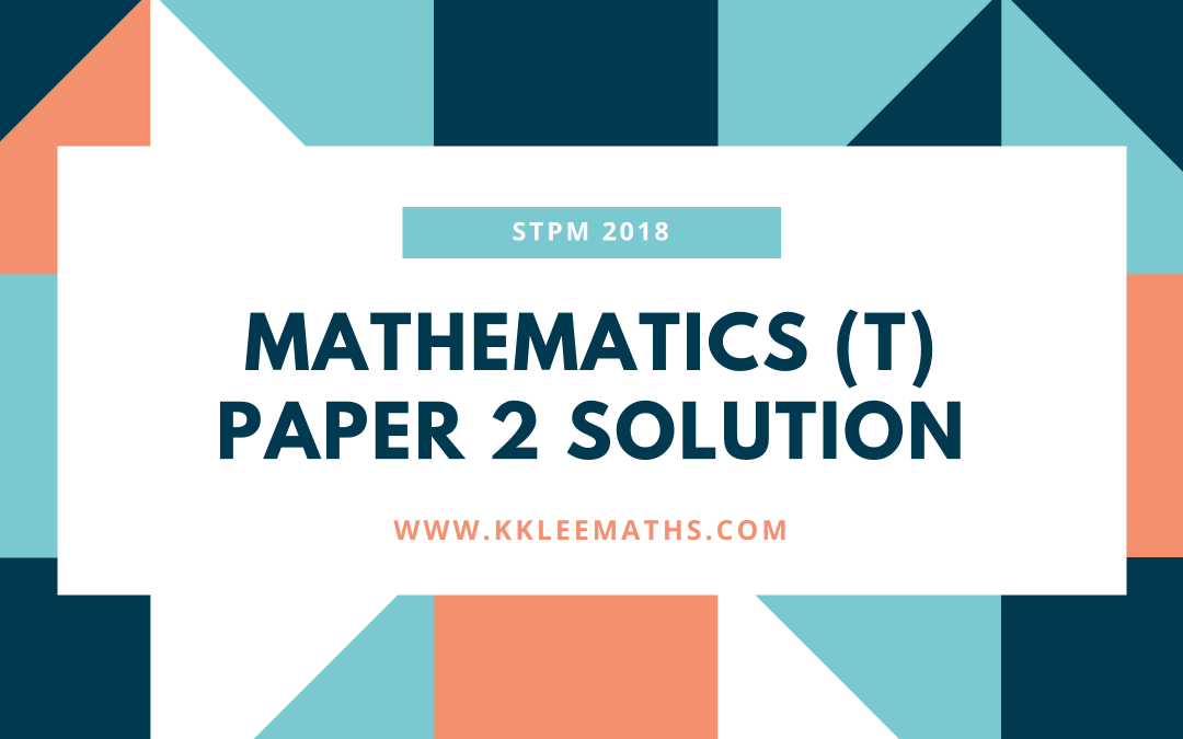 STPM 2018 MT Paper 2 Sample Solution