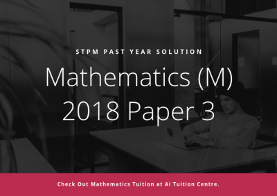 STPM 2018 MM Paper 3 Sample Solution