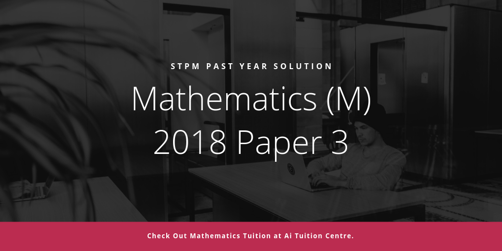 STPM 2018 MM Paper 3 Sample Solution