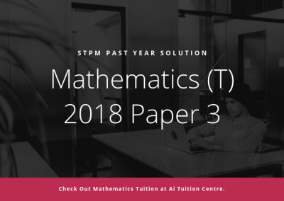 STPM 2018 MT Paper 3 Sample Solution