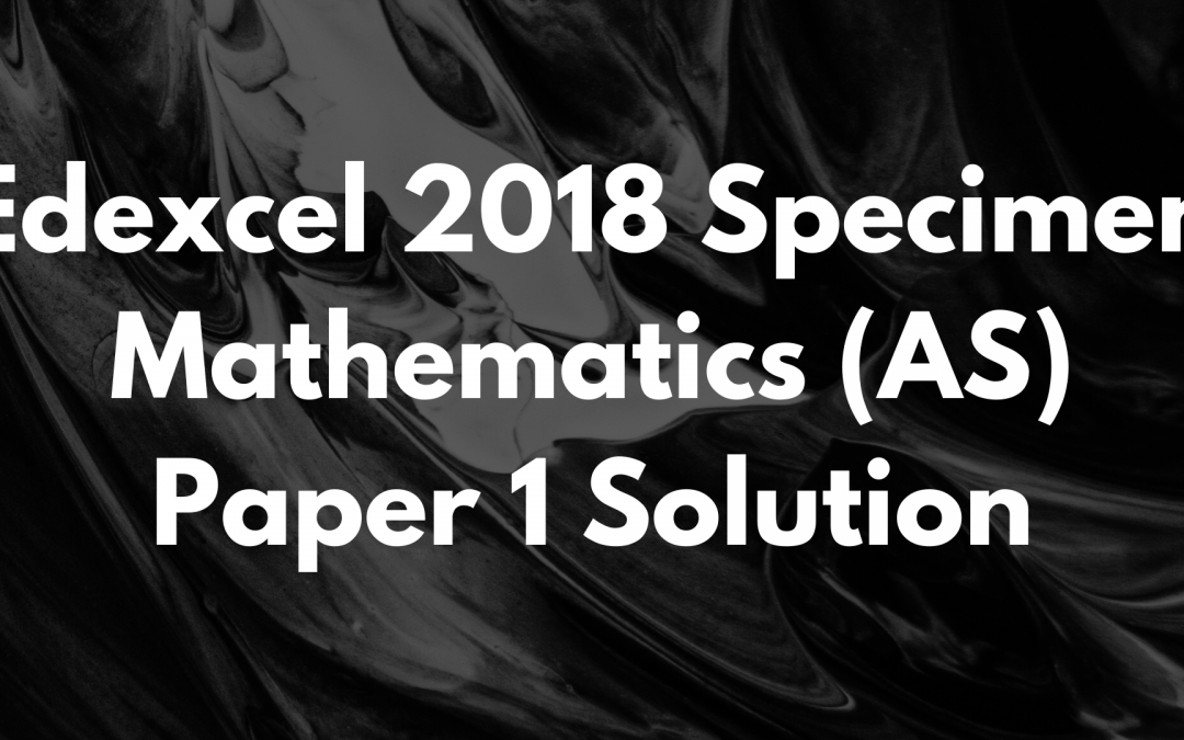 Edexcel 2018 Specimen Mathematics (AS) Paper 1 Mark Scheme