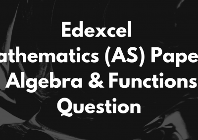 Edexcel Mathematics (AS) Paper 1 Algebra & Functions Question