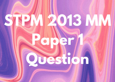STPM 2013 MM Paper 1 Question