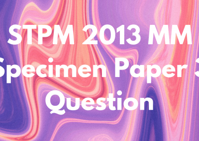 STPM 2013 MM Specimen Paper 3 Question