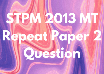 STPM 2013 MT Repeat Paper 2 Question