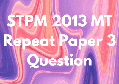 STPM 2013 MT Repeat Paper 3 Question