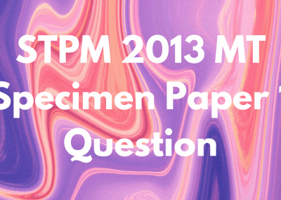 STPM 2013 MT Specimen Paper 1 Question