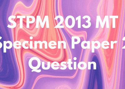STPM 2013 MT Specimen Paper 2 Question