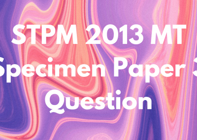 STPM 2013 MT Specimen Paper 3 Question