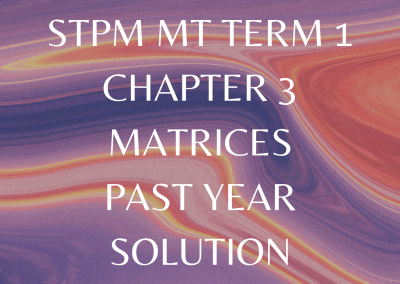 STPM MT Term 1 Chapter 3 Matrices Past Year Solution