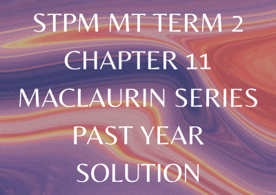 STPM MT Term 2 Chapter 11 Maclaurin Series Past Year Solution