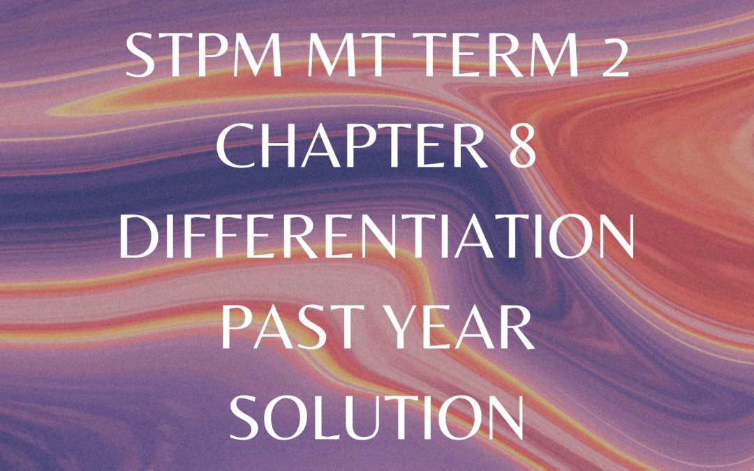 STPM MT Term 2 Chapter 8 Differentiation Past Year Solution