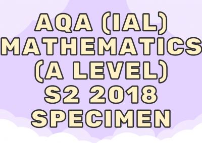 AQA (IAL) Mathematics (A) S2 2018 Specimen
