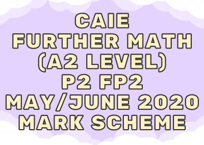 CAIE Further Math (A2) P2 FP2 May/June 2020 – MS
