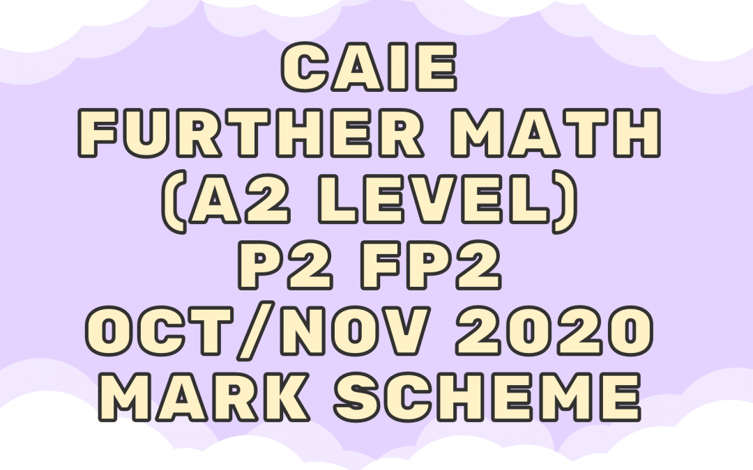 CAIE Further Math (A2) P2 FP2 Oct/Nov 2020 – MS