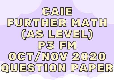 CAIE Further Math (AS) P3 FM Oct/Nov 2020 – QP