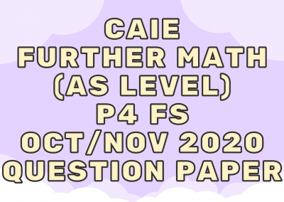 CAIE Further Math (AS) P4 FS Oct/Nov 2020 – QP