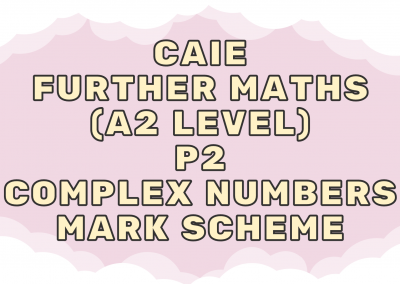 CAIE Further Maths (A2) P2 – Complex Numbers – MS