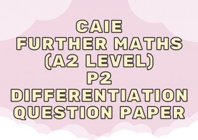 CAIE Further Maths (A2) P2 – Differentiation – QP