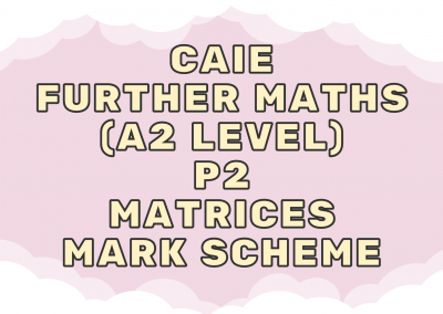CAIE Further Maths (A2) P2 – Matrices – MS