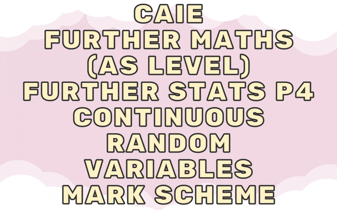 CAIE Further Maths (AS) Further Stats P4 – Continuous random variables – MS