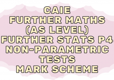 CAIE Further Maths (AS) Further Stats P4 – Non-parametric tests – MS