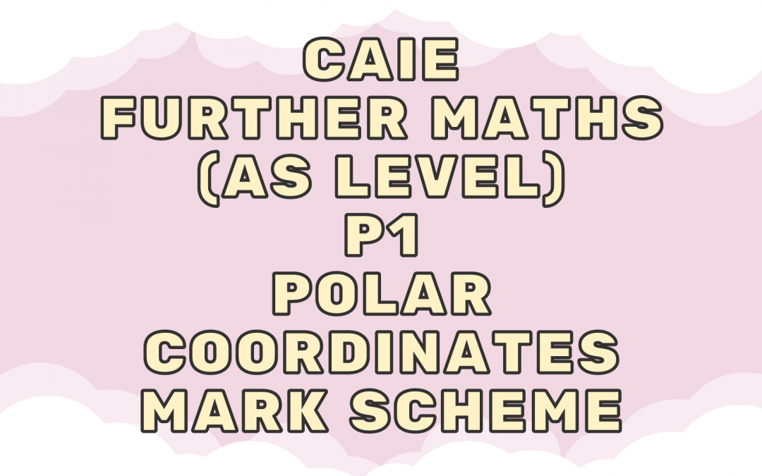 CAIE Further Maths (AS) P1 – Polar coordinates – MS