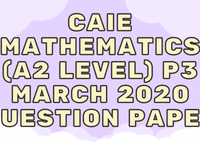 CAIE Mathematics (A2) P3 – March 2020 – QP