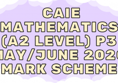 CAIE Mathematics (A2) P3 – May/June 2020 – MS