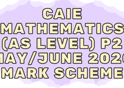 CAIE Mathematics (AS) P2 – May/June 2020 – MS