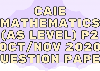 CAIE Mathematics (AS) P2 – Oct/Nov 2020 – QP