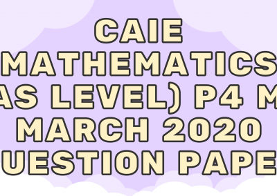 CAIE Mathematics (AS) P4 – M1 – March 2020 – QP