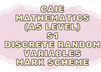 CAIE Mathematics (AS) S1 – Discrete random variables – MS
