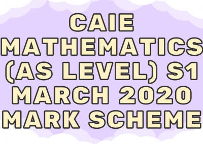 CAIE Mathematics (AS) S1 – March 2020 – MS