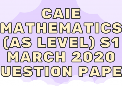 CAIE Mathematics (AS) S1 – March 2020 – QP
